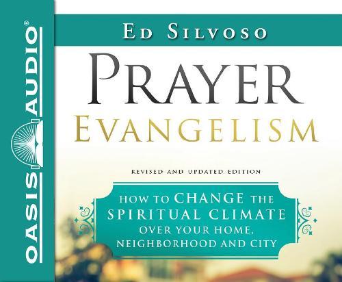 Prayer Evangelism (Library Edition): How to Change the Spiritual Climate Over Your Home, Neighborhood and City