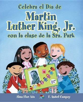 Celebra El Día de Martin Luther King, Jr. Con La Clase de la Sra. Park