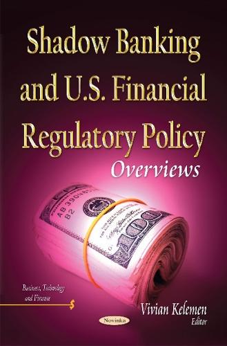 Shadow Banking & U.S. Financial Regulatory Policy: Overviews