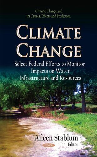 Climate Change: Select Federal Efforts to Monitor Impacts on Water Infrastructure & Resources
