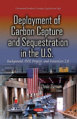 Deployment of Carbon Capture & Sequestration in the U.S.: Background, DOE Projects & FutureGen 2.0