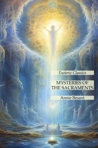 Mysteries of the Sacraments: Esoteric Classics