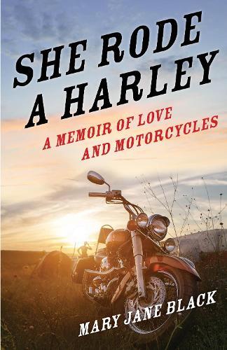 She Rode a Harley: A Memoir of Love and Motorcycles
