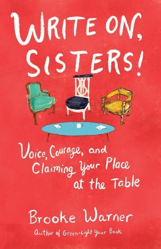 Write On, Sisters: Voice, Courage, and Claiming Your Place at the Table