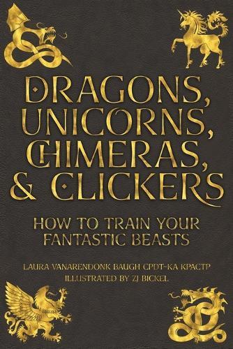 Dragons, Unicorns, Chimeras, and Clickers: How To Train Your Fantastic Beasts