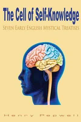 The Cell of Self-Knowledge: Seven Early English Mystical Treatises