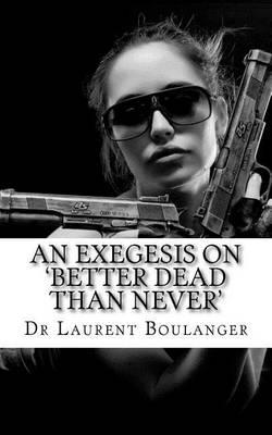 An Exegesis on 'Better Dead Than Never'