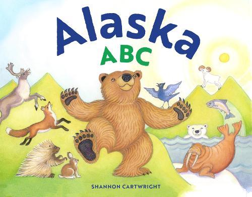 Alaska ABC, 40th Anniversary Edition: An Alphabet Book