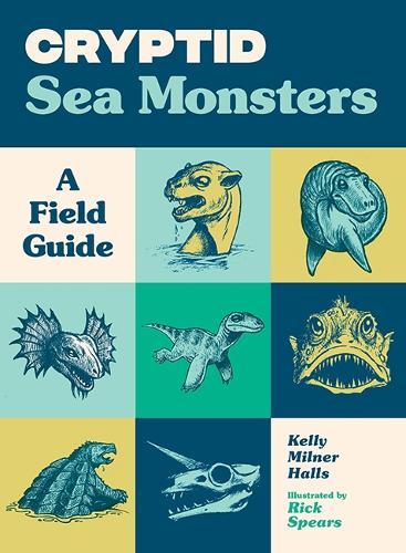 Cryptid Sea Monsters: A Field Guide to 50 Fascinating Beasts
