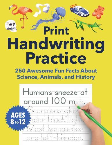 Print Handwriting Practice for Kids 8-12: 250 Awesome Fun Facts about Science, Animals, and History