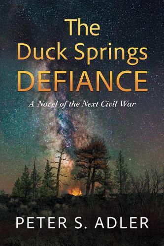 The Duck Springs Defiance: A Novel of the Next Civil War