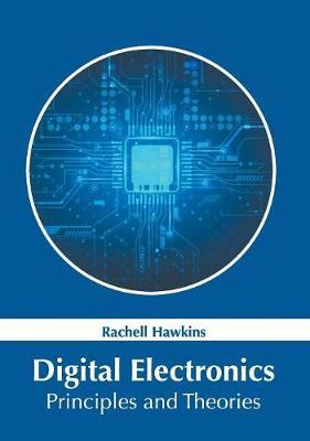 Digital Electronics: Principles and Theories
