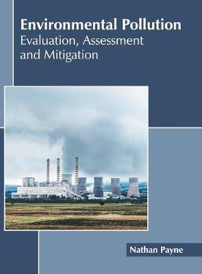 Environmental Pollution: Evaluation, Assessment and Mitigation