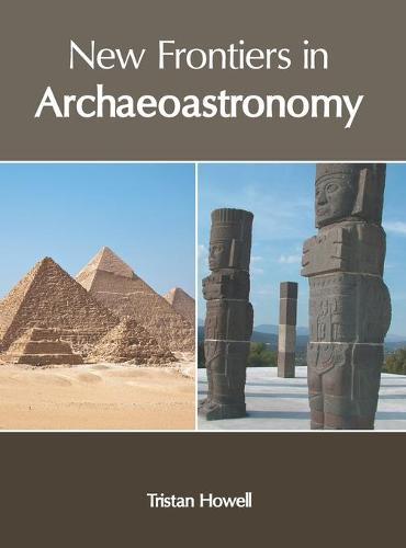 New Frontiers in Archaeoastronomy