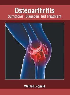 Osteoarthritis: Symptoms, Diagnosis and Treatment