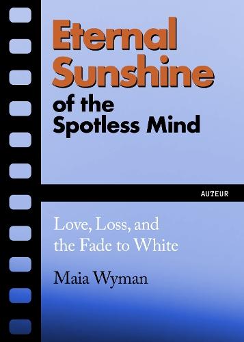 Eternal Sunshine of the Spotless Mind: Love, Loss and the Fade to White