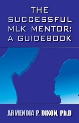 The Successful Mlk Mentor: A Guidebook
