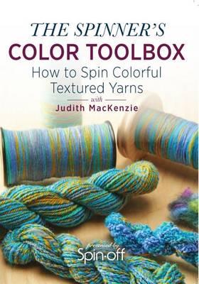 The Spinner's Color Toolbox: How to Spin Colorful Textured Yarns