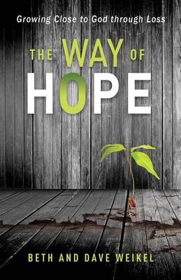 The Way of Hope: Growing Close to God Through Loss