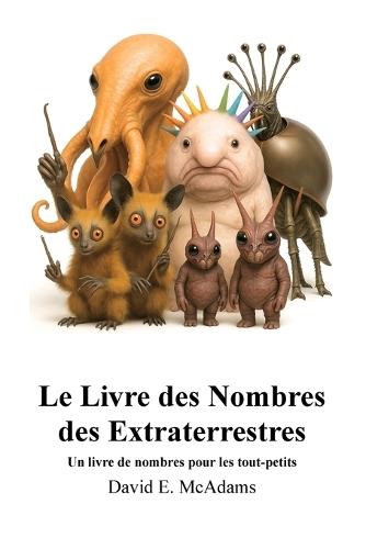 Le Livre des Nombres des Extraterrestres: Un livre de nombres pour les tout-petits