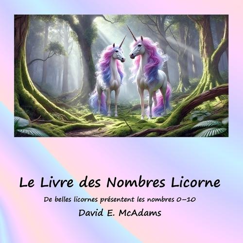 Le Livre des Nombres Licorne: De belles licornes présentent les nombres 0-10