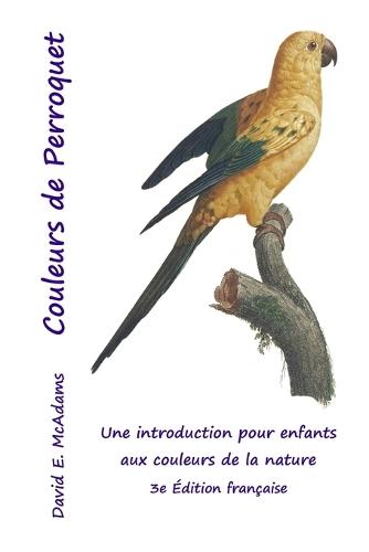 Couleurs de Perroquet: Une introduction pour enfants aux couleurs de la nature