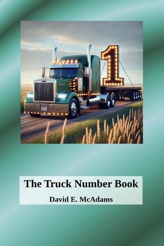 The Truck Number Book: Hauling Numbers, One Load at a Time!
