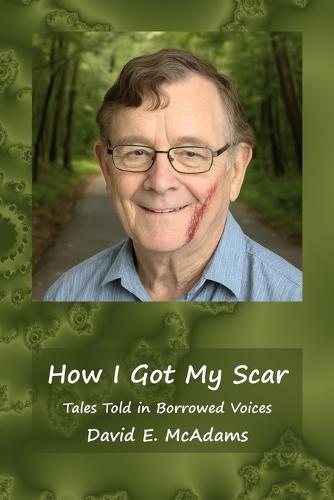 How I Got My Scar: Tales Told in Borrowed Voices