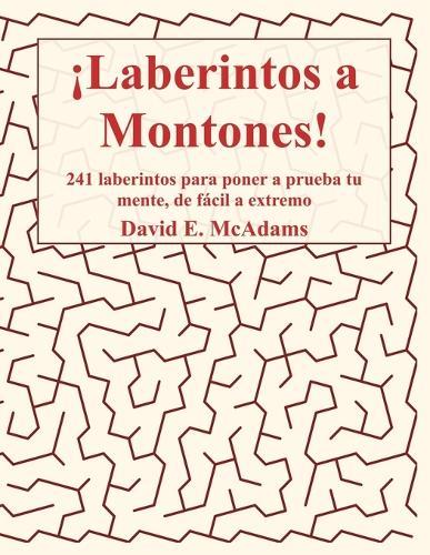 ¡Laberintos a Montones!: 241 laberintos para poner a prueba tu mente, de fácil a extremo