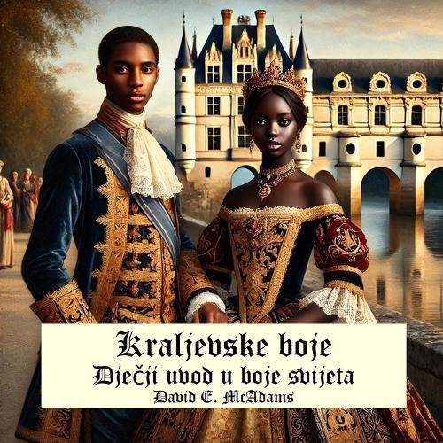 Kraljevske boje: Dje&#269;ji uvod u boje svijeta