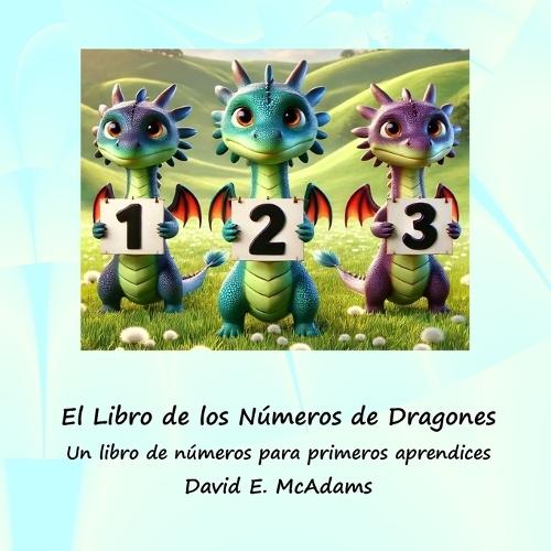 El Libro de los Números de Dragones: An Early Learner Number Book