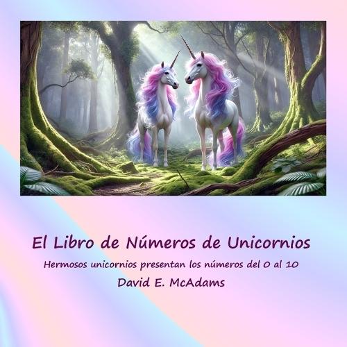 El Libro de Números de Unicornios: Hermosos unicornios presentan los números del 0 al 10