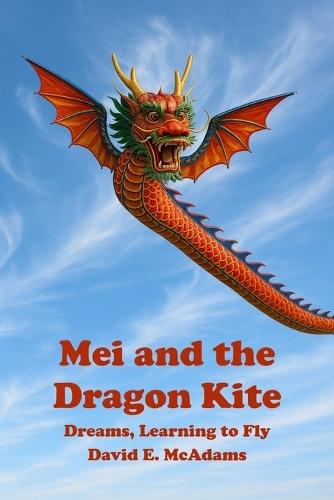 Mei and the Dragon Kite: Dreams Learning to Fly
