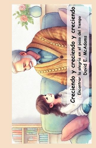 Creciendo y creciendo y creciendo: Encontrar la alegría en el paso del tiempo