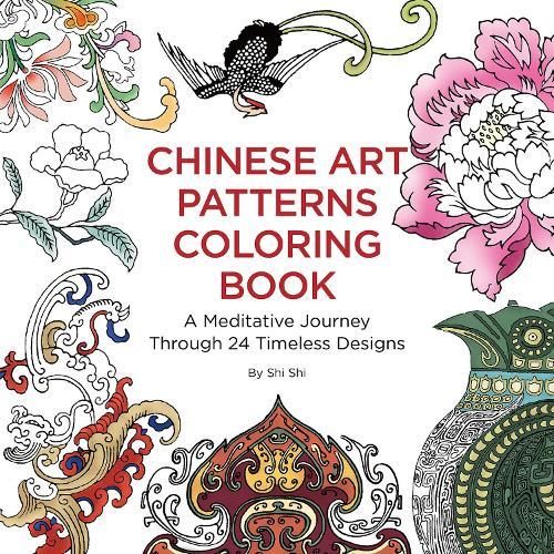 Chinese Art Patterns Coloring Book: A Meditative Journey Through 24 Timeless Designs