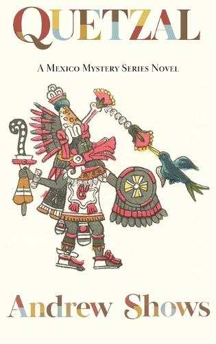 Quetzal: A Mexico Mystery Series Novel (hardcover)