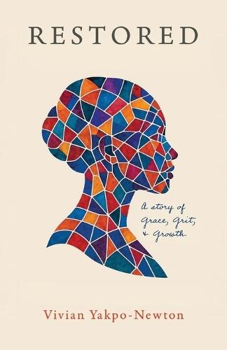 Restored: A Story of Grace, Grit, and Growth