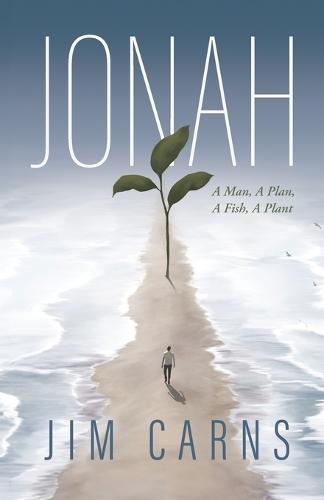 Jonah: A Man, a Plan, a Fish, a Plant
