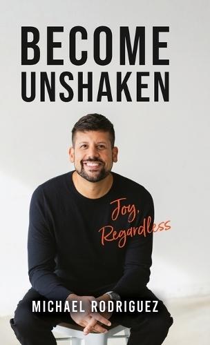 Become Unshaken: Joy, Regardless
