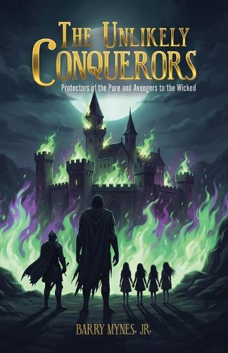 The Unlikely Conquerors: Protectors of the Pure and Avengers to the Wicked