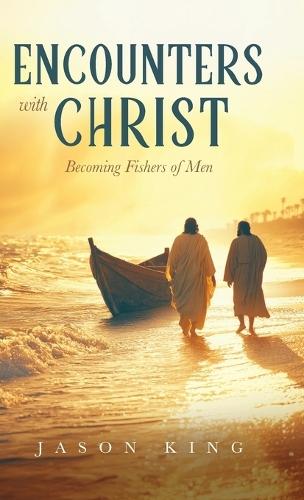 Encounters with Christ: Becoming Fishers of Men