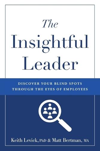 The Insightful Leader: Discover Your Blind Spots Through the Eyes of Employees
