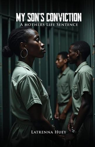 MY SON'S CONVICTION - A Mother's Life Sentence