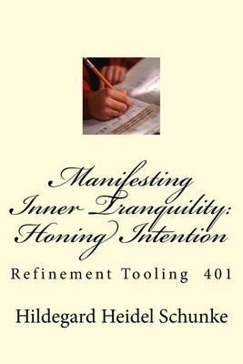 Manifesting Inner Tranquility: Honing Intention: Refinement Tooling 401
