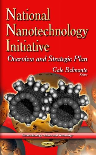 National Nanotechnology Initiative: Overview & Strategic Plan