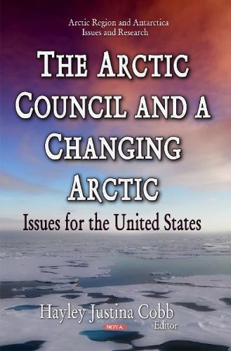 Arctic Council & a Changing Arctic: Issues for the United States