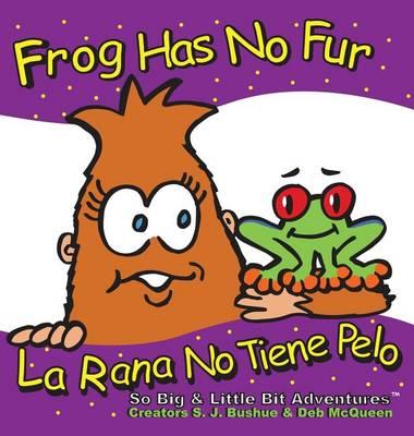 Frog Has No Fur/La Rana No Tiene Pelo