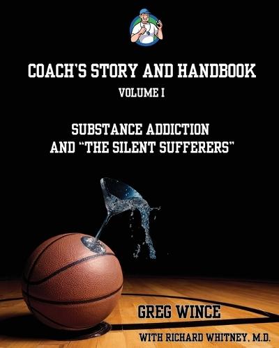 Coach's Story and Handbook: Substance Addiction and ""The Silent Sufferers""