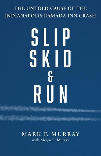 Slip, Skid, and Run: The Untold Cause of the Indianapolis Ramada Inn Crash