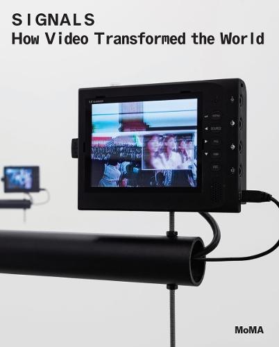 Signals: How Video Transformed the World